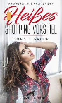 Heißes Shopping Vorspiel | Erotische Geschichte, Bonnie Green