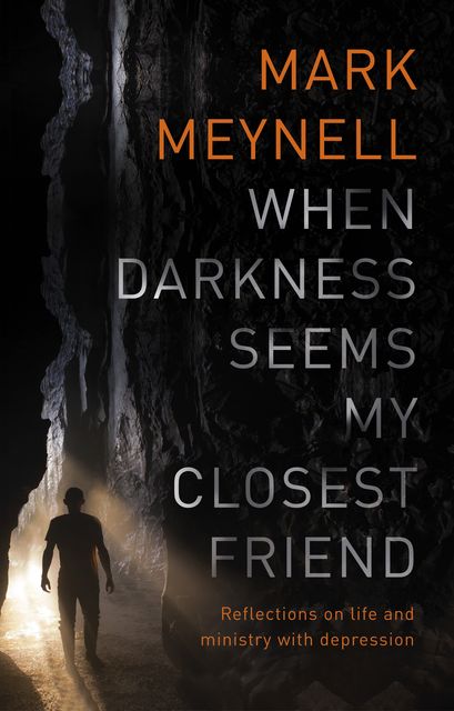 When Darkness Seems My Closest Friend, Mark Meynell