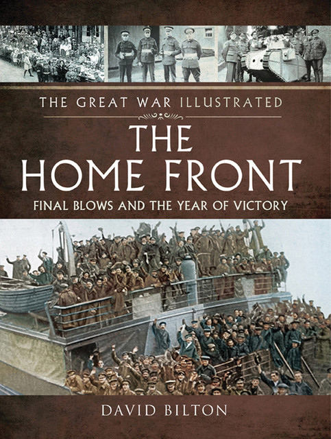 The Great War Illustrated – The Home Front, David Bilton