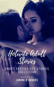 Hotwife Adult Stories, Janine D'Arques