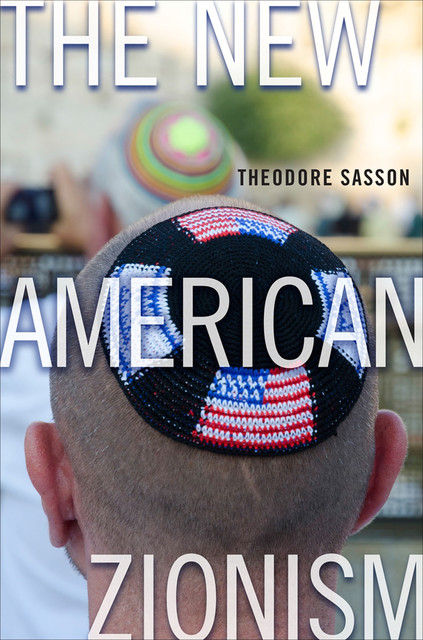 The New American Zionism, Theodore Sasson