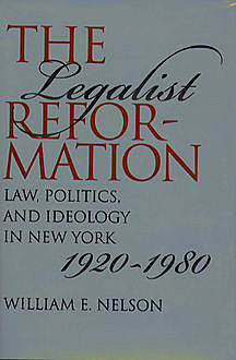 The Legalist Reformation, William E. Nelson