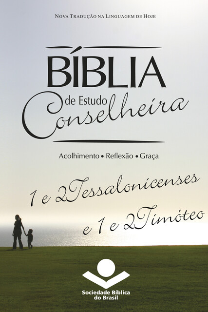 Bíblia de Estudo Conselheira – 1 e 2Tessalonicenses e 1 e 2Timóteo, Sociedade Bíblica do Brasil