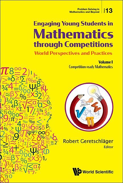 Engaging Young Students in Mathematics through Competitions – World Perspectives and Practices, Robert Geretschläger