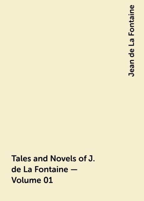 Tales and Novels of J. de La Fontaine — Volume 01, Jean de La Fontaine