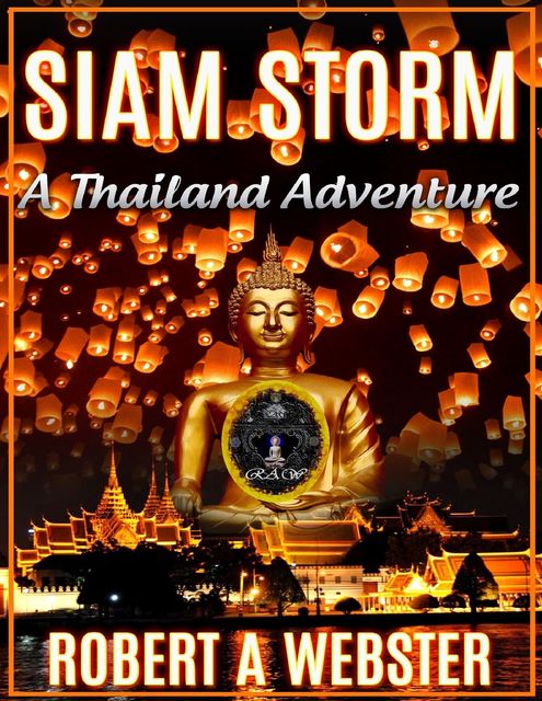 Siam Storm: A Thailand Adventure, Robert A Webster