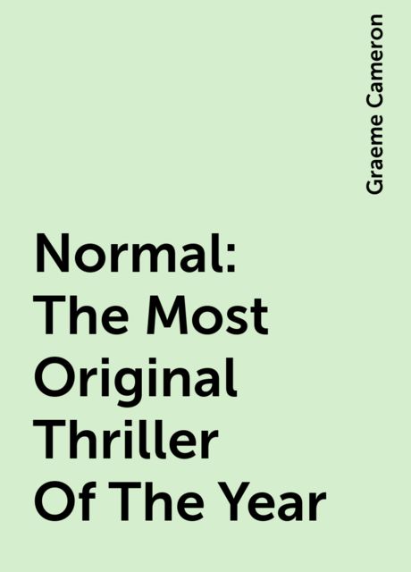 Normal: The Most Original Thriller Of The Year, Graeme Cameron