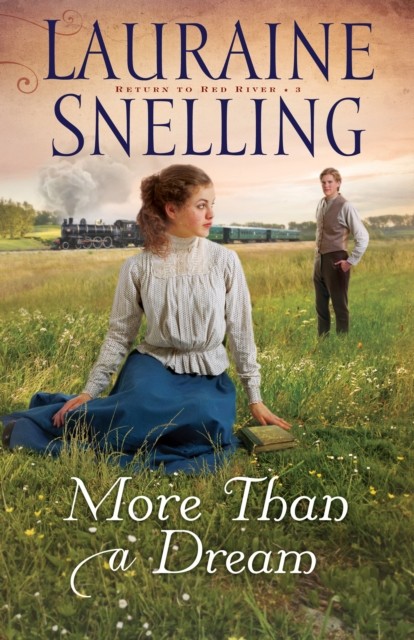 More Than a Dream (Return to Red River Book #3), Lauraine Snelling