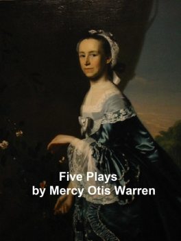 Five Plays, Mercy Otis Warren