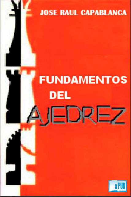 Fundamentos del ajedrez, José Raúl Capablanca y Graupera