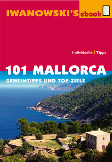 101 Mallorca - Reiseführer von Iwanowski, Jürgen Bungert