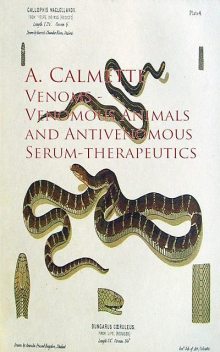 Venoms – Venomous Animals and Antivenomous Serum-Therapeutics, A. Calmette