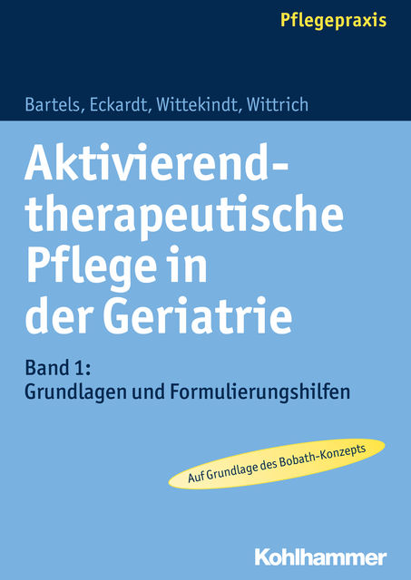Aktivierend-therapeutische Pflege in der Geriatrie, Anke Wittrich, Claudia Eckardt, Friedhilde Bartels, Saskia Wittekindt