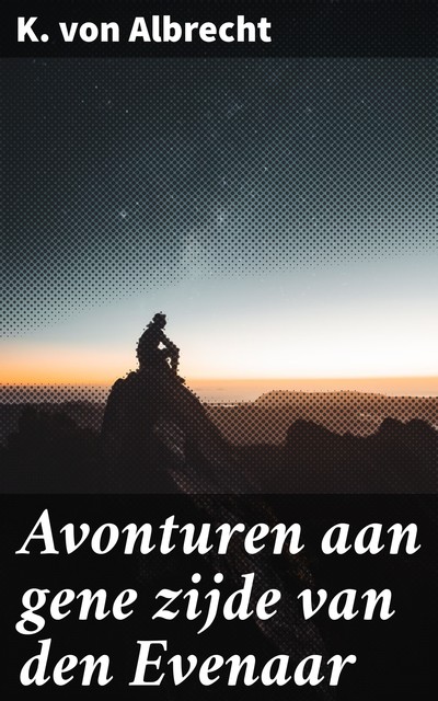 Avonturen aan gene zijde van den Evenaar, Kurt von Albrecht