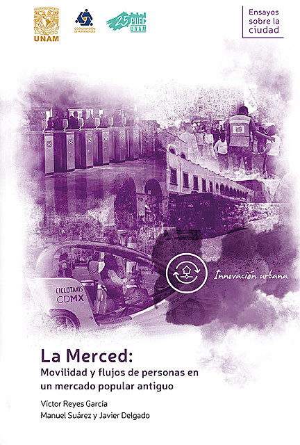La Merced: movilidad y flujos de personas en un mercado popular antiguo, Javier Delgado, Manuel Suárez, Víctor Reyes García