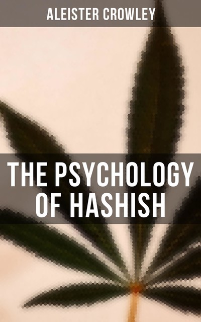 The Psychology of Hashish, Aleister Crowley