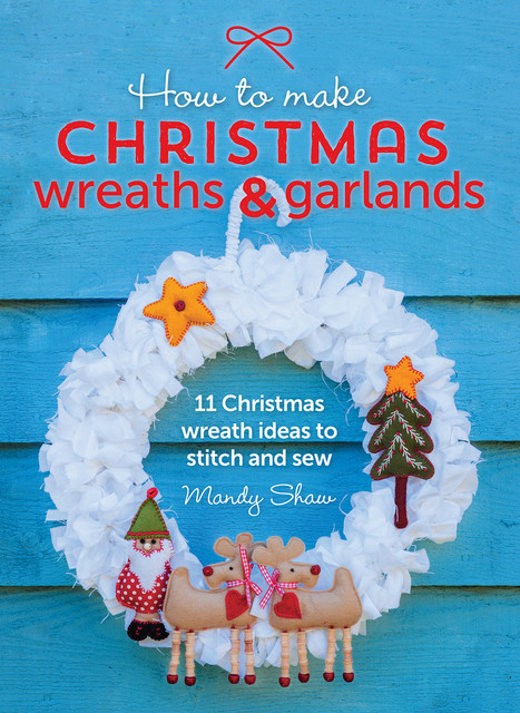 How to Make Christmas Wreaths & Garlands, Mandy Shaw