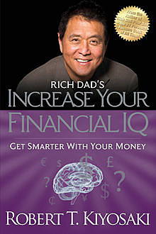 Rich Dad's Increase Your Financial IQ, Robert Kiyosaki