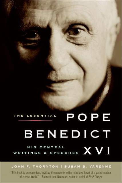 The Essential Pope Benedict XVI, John F. Thornton, Susan B. Varenne
