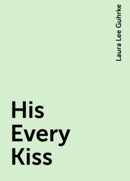 His Every Kiss, Laura Lee Guhrke