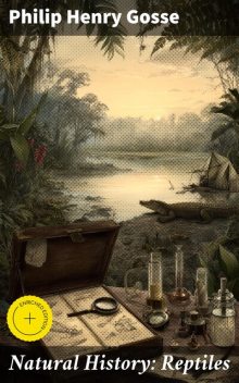 Natural History: Reptiles, Philip Henry Gosse