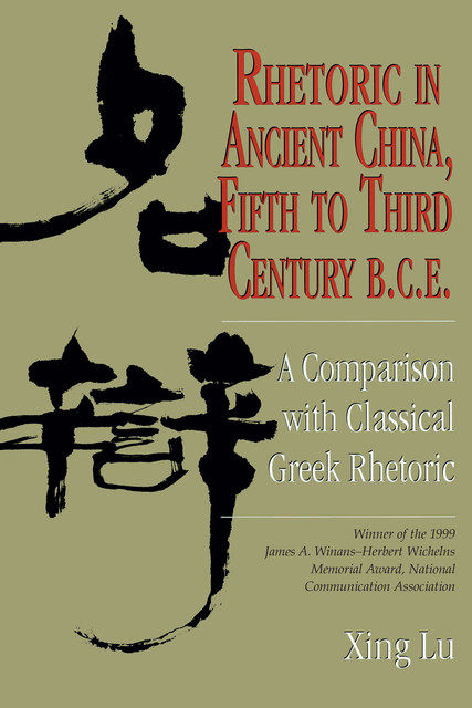 Rhetoric in Ancient China, Fifth to Third Century B.C.E, Xing Lu