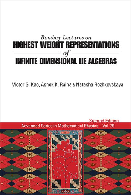 Bombay Lectures on Highest Weight Representations of Infinite Dimensional Lie Algebras, Ashok K Raina, Victor G Kac