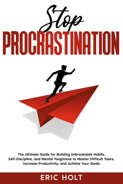 Stop Procrastination, Eric Holt