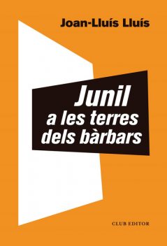 Junil a les terres dels bàrbars, Joan-Lluís Lluís