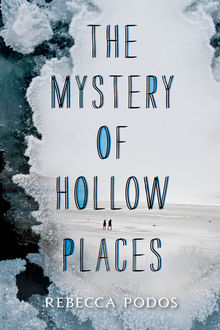 The Mystery of Hollow Places, Rebecca Podos