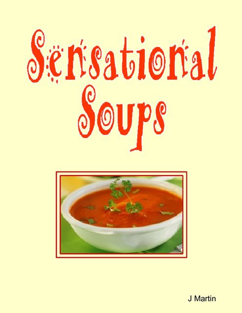 Sensational Soups, J Martin