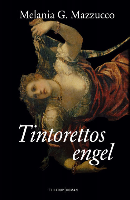 Tintorettos engel, Melanie G. Mazzucco