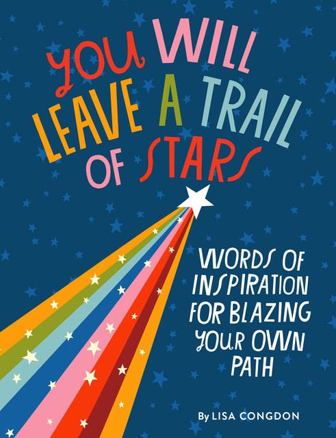 You Will Leave a Trail of Stars, Lisa Congdon