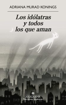 Los idólatras y todos los que aman, Adriana Murad Konings