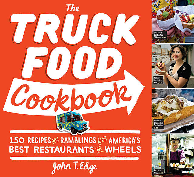 The Truck Food Cookbook, John T Edge