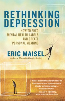 Rethinking Depression, Eric Maisel