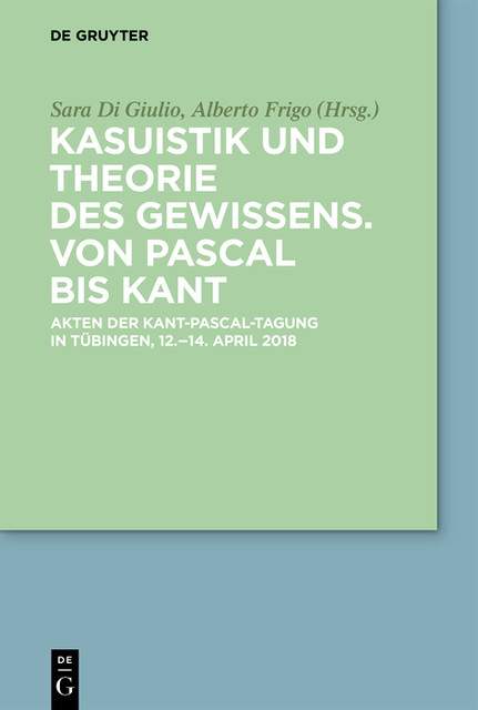 Kasuistik und Theorie des Gewissens. Von Pascal bis Kant, Alberto Frigo, Sara Di Giulio