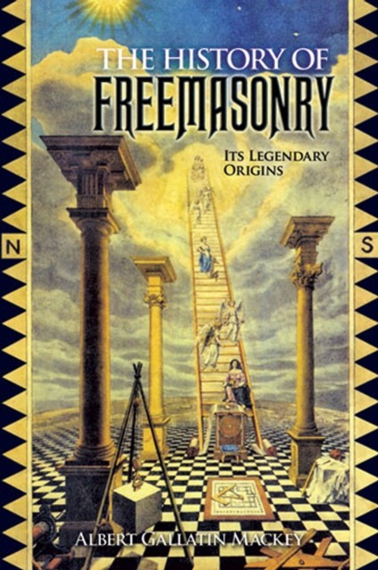 The History of Freemasonry, Albert Gallatin Mackey
