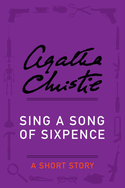 Sing a Song of Sixpence, Agatha Christie