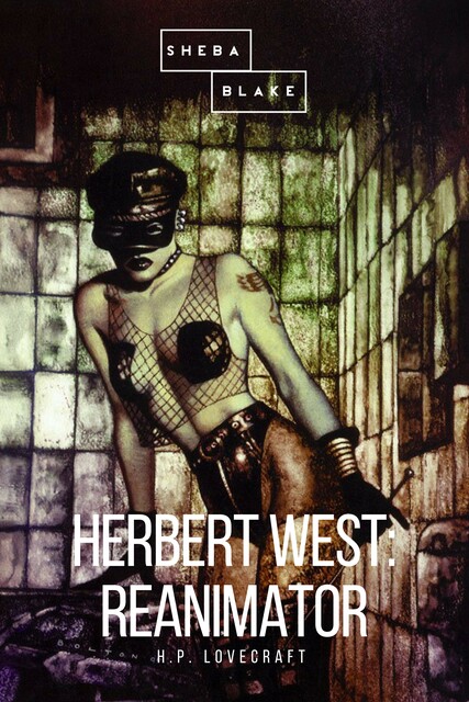Herbert West: Reanimator, Howard Lovecraft, Sheba Blake
