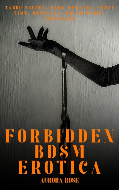 Forbidden BDSM Erotica – Volume 3, Aurora Rose