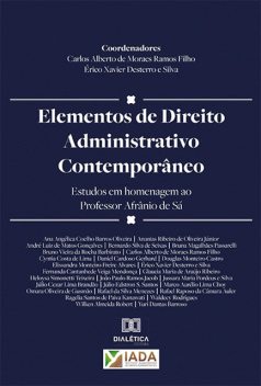 Elementos de Direito Administrativo Contemporâneo, Carlos Alberto de Moraes Ramos Filho, Érico Xavier Desterro e Silva