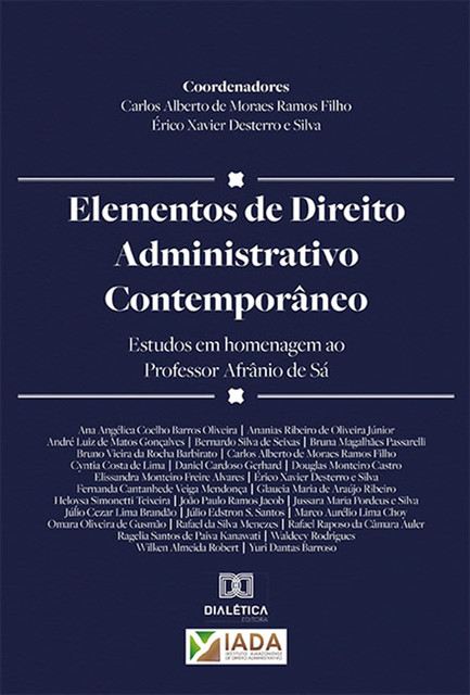 Elementos de Direito Administrativo Contemporâneo, Carlos Alberto de Moraes Ramos Filho, Érico Xavier Desterro e Silva