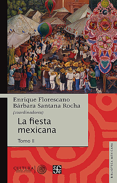 La fiesta mexicana, Enrique Florescano, Bárbara Santana