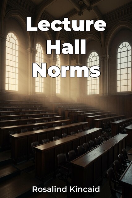 Lecture Hall Norms, Rosalind Kincaid