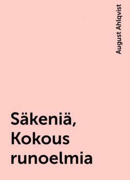 Säkeniä, Kokous runoelmia, August Ahlqvist