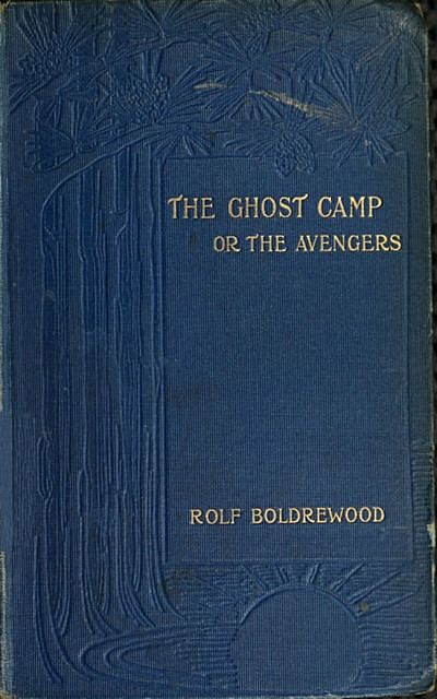 The Ghost Camp or the Avengers, Rolf Boldrewood