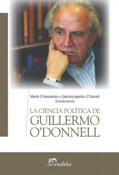 La ciencia política de Guillermo O’Donnell, Gabriela Ippolito–O’Donnell