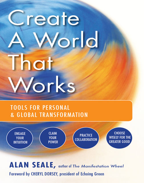Create a World That Works, Alan Seale