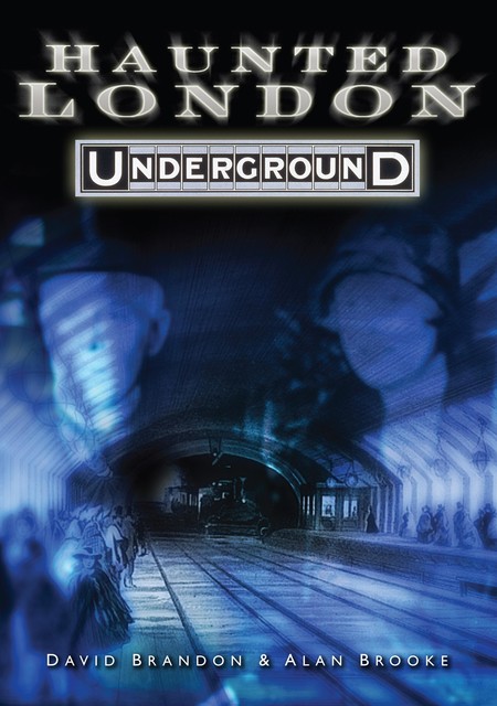 Haunted London Underground, Alan Brooke, David Brandon